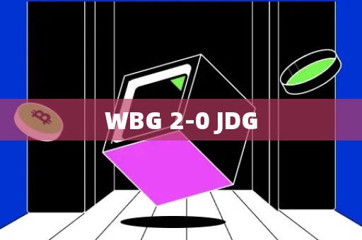 WBG 2-0 JDG